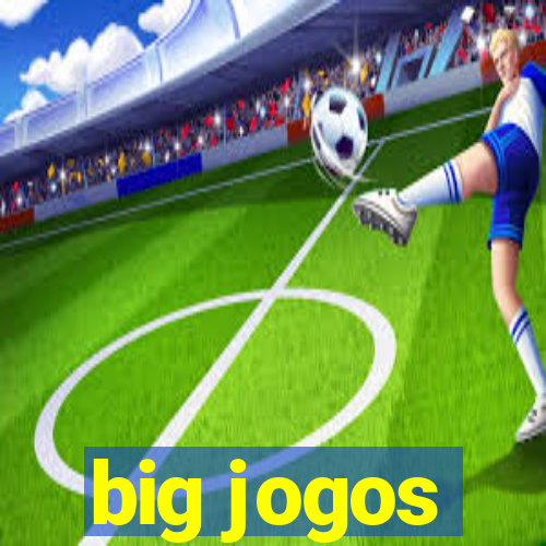 big jogos